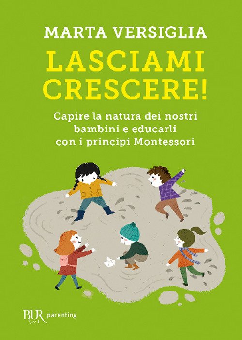 Lasciami crescere! Capire la natura dei nostri bambini e educarli …