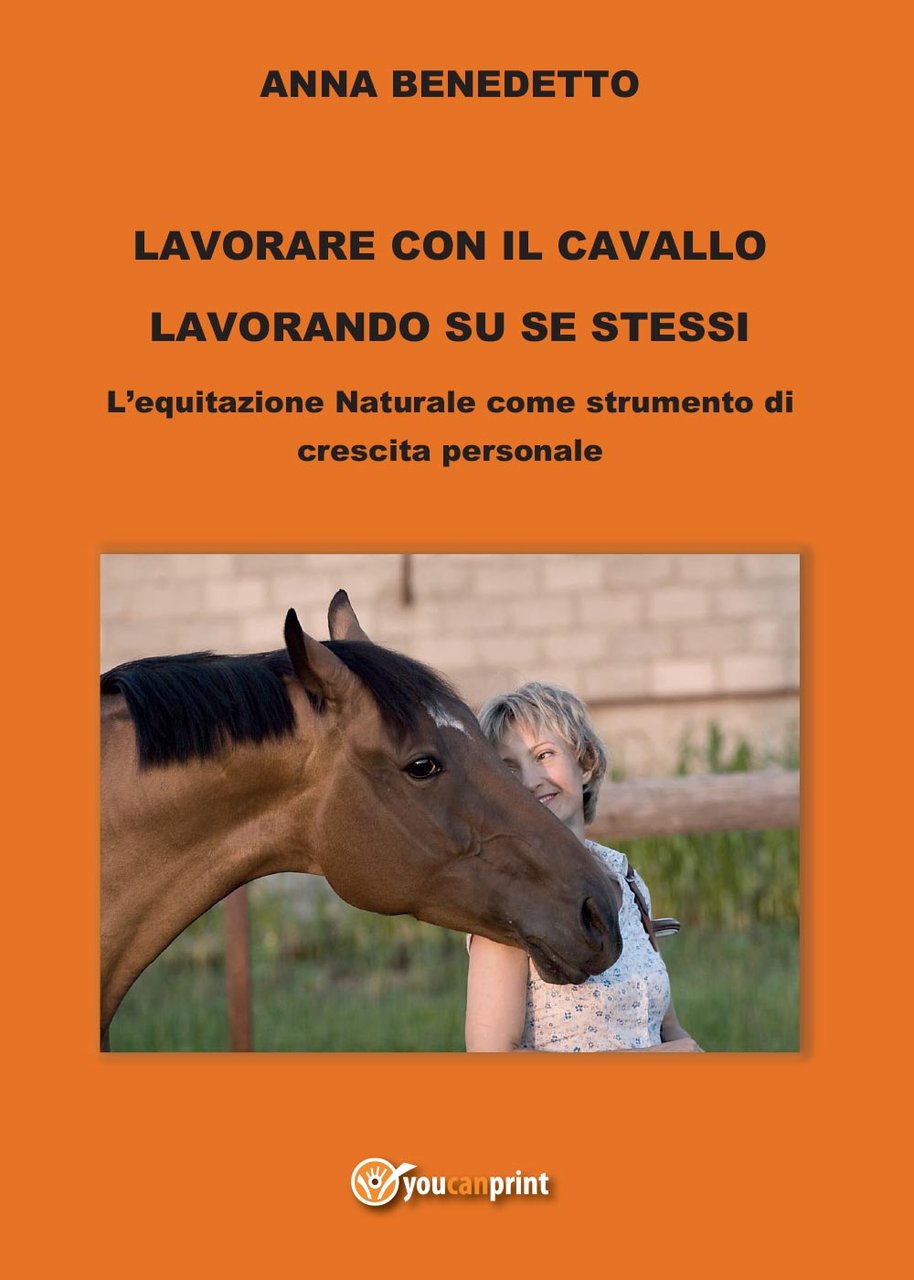 Lavorare con il cavallo lavorando su se stessi. L'equitazione naturale …
