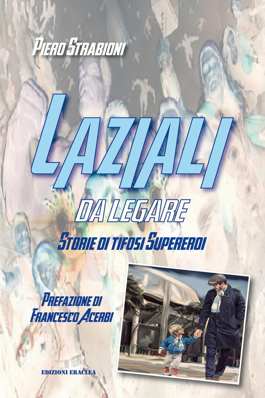 Laziali da legare. Storie di tifosi supereroi | Immagine principale