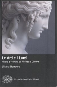 Le Arti e i Lumi. Pittura e scultura da Piranesi …