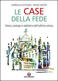 Le case della fede. Storia, teologia e didattica dell'edificio-chiesa | Immagine principale