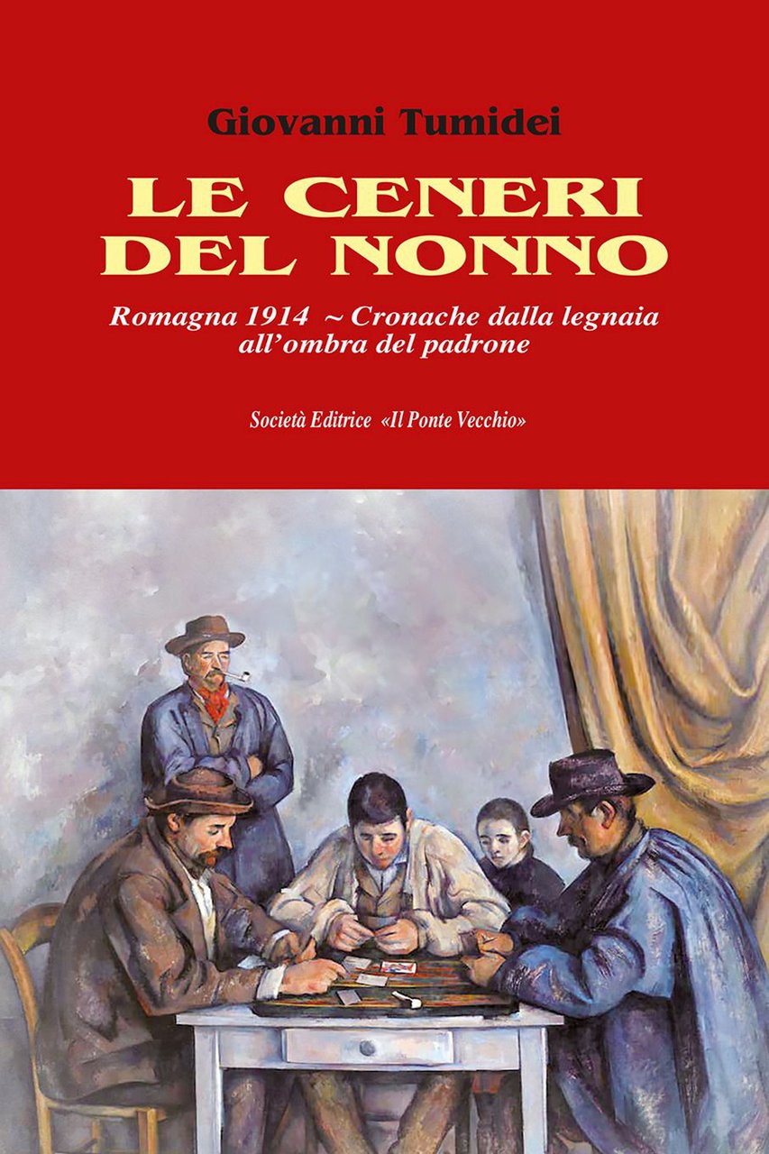 Le ceneri del nonno. Romagna 1914. Cronache dalla legnaia all'ombra …