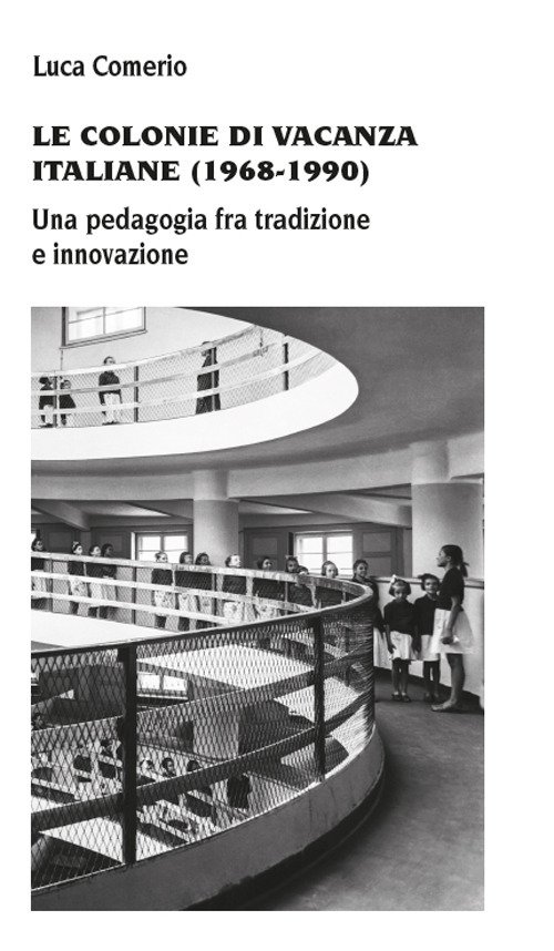 Le colonie di vacanza italiane (1968-1990) Una pedagogia fra tradizione …