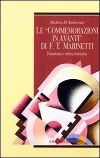 Le commemorazioni in avanti di F. T. Marinetti. Futurismo e …
