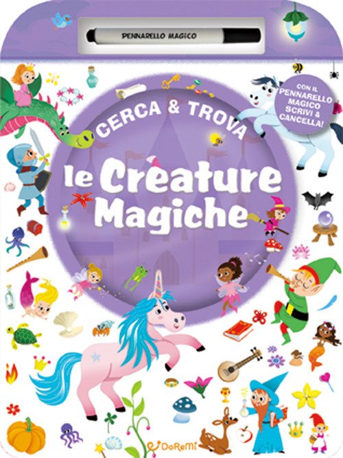 Le creature magiche. Cerca & Trova. Ediz. a colori. Con …