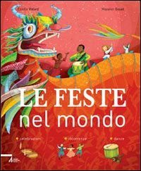 Le feste nel mondo. Ediz. illustrata | Immagine principale