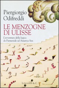Le menzogne di Ulisse. L'avventura della logica da Parmenide ad …