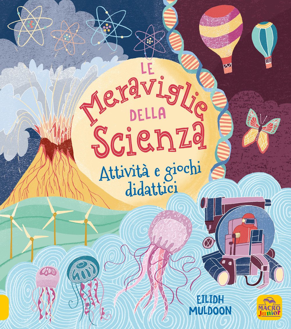 Le meraviglie della scienza. Attività e giochi didattici. Ediz. a …