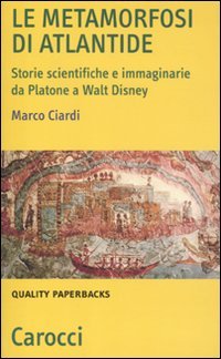 Le metamorfosi di Atlantide. Storie scientifiche e immaginarie da Plattone …