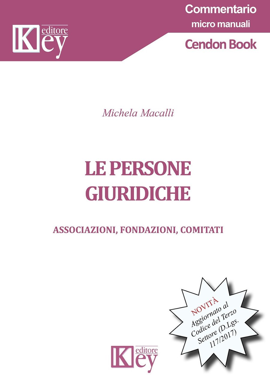 Le persone giuridiche. Associazioni, fondazioni, comitati. Aggiornato al Codice del …