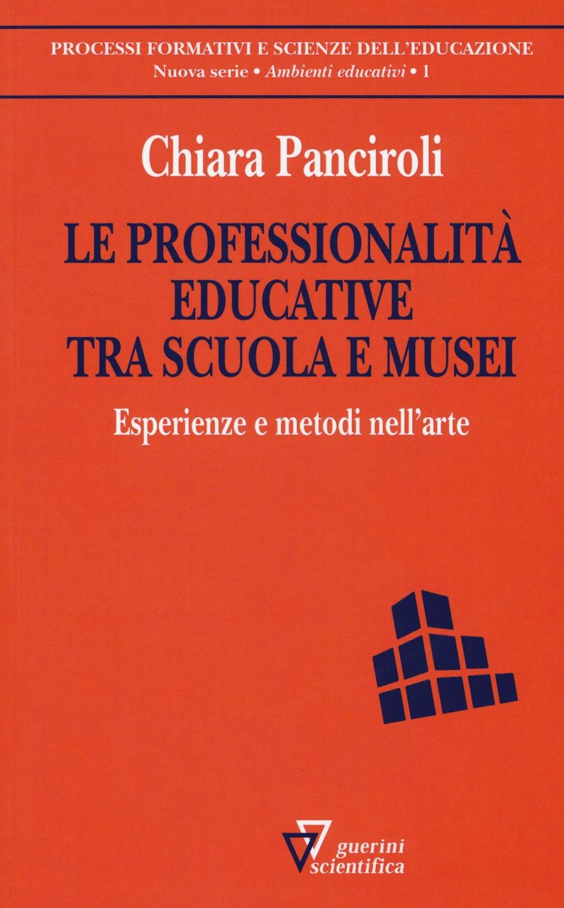 Le professionalità educative tra scuola e musei. Esperienze e metodi …
