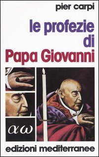 Le profezie di papa Giovanni. La storia dell'umanità dal 1935 …