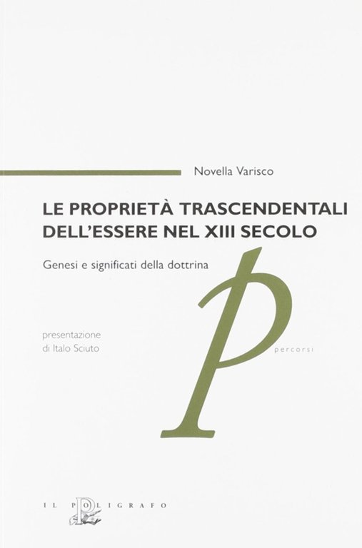 Le proprietà trascendentali dell'essere nel XIII secolo. Genesi e significati …