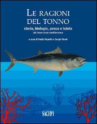 Le ragioni del tonno. Storia, biologia, pesca e tutela del …