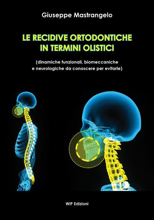 Le recidive ortodontiche in termini olistici. Dinamiche funzionali, biomeccaniche e …