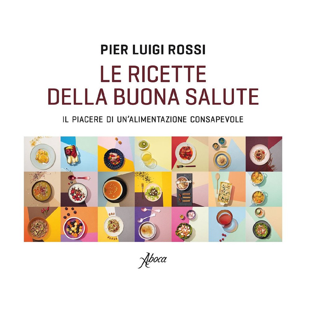 Le ricette della buona salute. Il piacere di un'alimentazione consapevole | Immagine principale