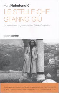 Le stelle che stanno giù. Cronache dalla Jugoslavia e dalla …