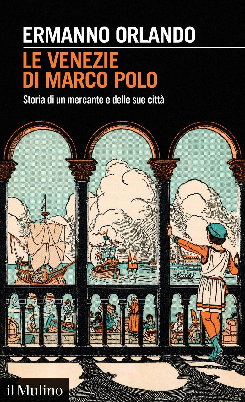 Le Venezie di Marco Polo. Storia di un mercante e …
