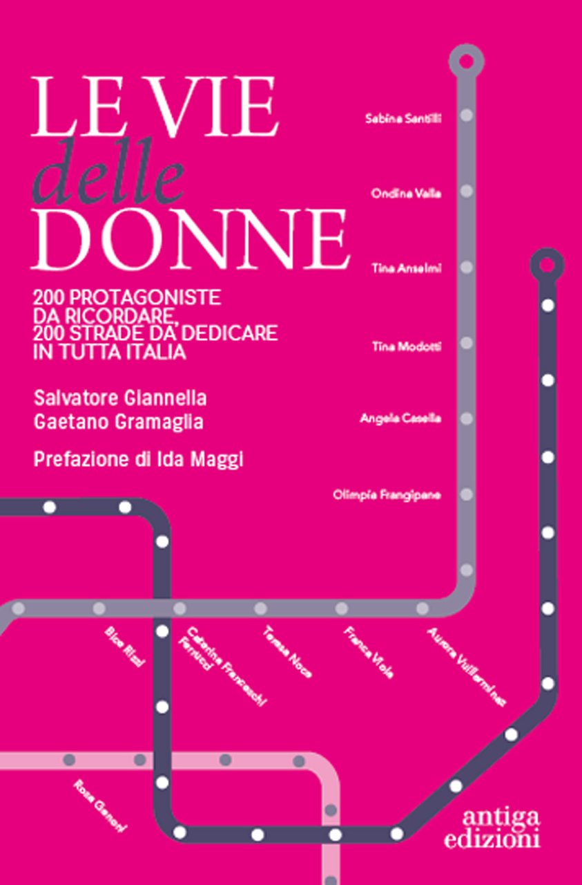 Le vie delle donne. 200 protagoniste da ricordare, 200 strade …