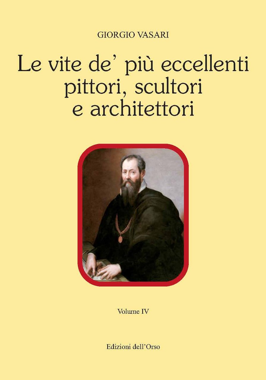 Le vite de' più eccellenti pittori, scultori e architettori. Ediz. …