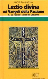 «Lectio divina» sui Vangeli della Passione. Vol. 2: La passione …