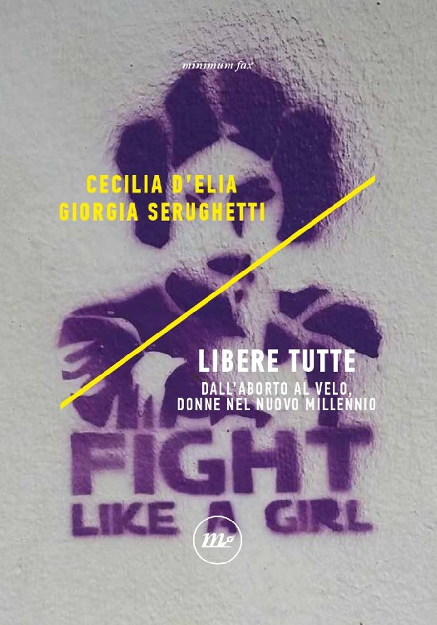Libere tutte. Dall'aborto al velo, donne nel nuovo millennio | Immagine principale