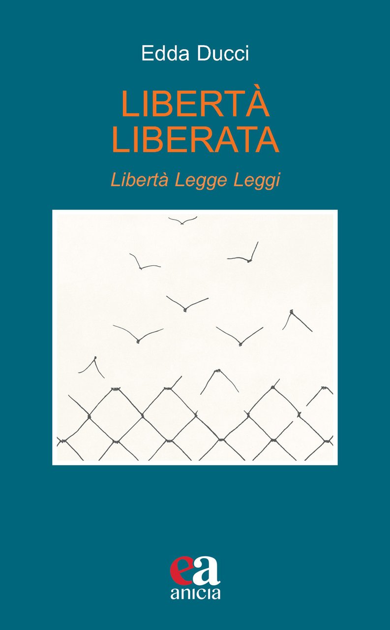 Libertà liberata. Libertà, legge, leggi. Nuova ediz.