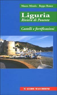 Liguria riviera di Ponente. Castelli e fortificazioni