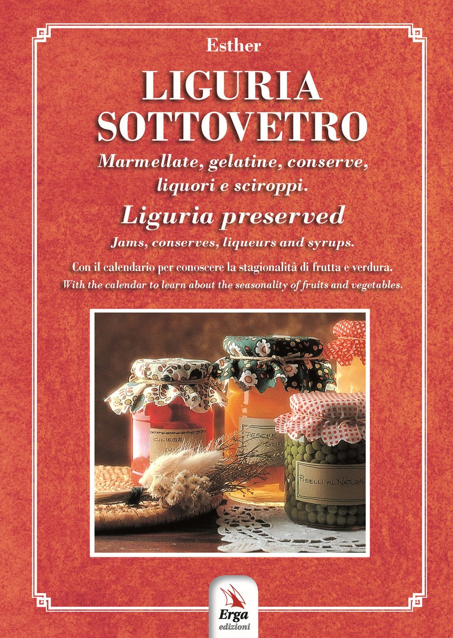 Liguria sottovetro. Marmellate, gelatine, conserve, liquori e sciroppi-Liguria preserved. Jams, … | Immagine principale