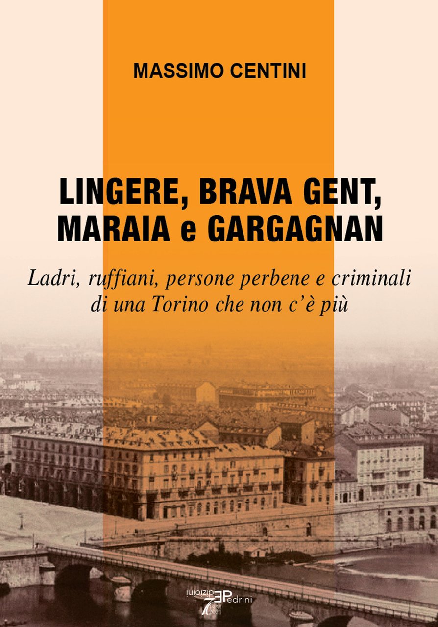 Lingere, brava gent, maraia e gargagnan. Ladri, ruffiani, persone perbene …