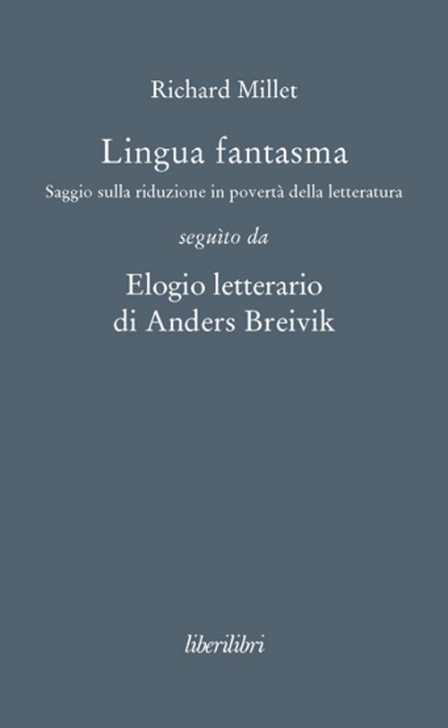 Lingua fantasma. Saggio sulla riduzione in povertà della letteratura seguìto …