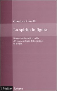 Lo spirito in figura. Il tema dell'estetico nella «Fenomenologia dello …
