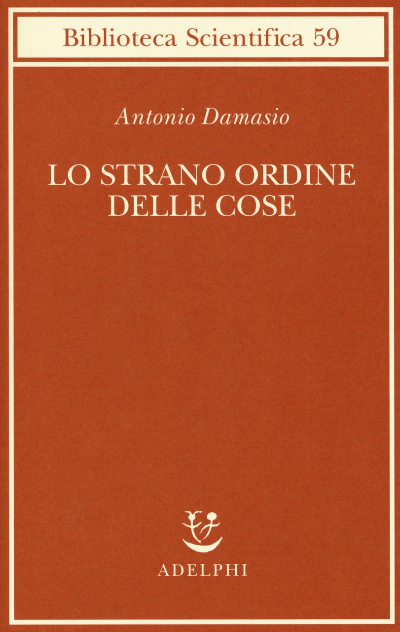 Lo strano ordine delle cose. La vita, i sentimenti e …
