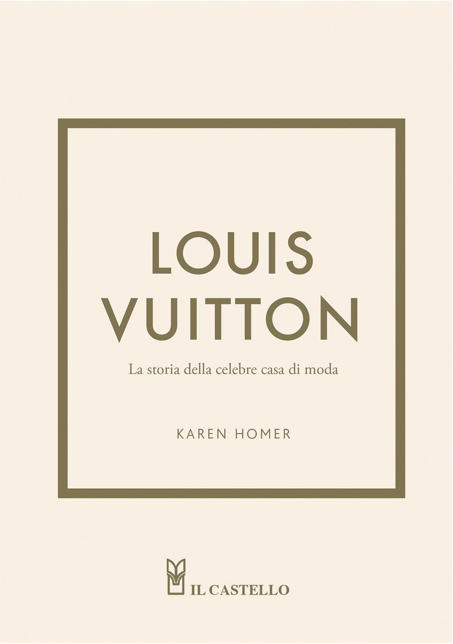 Louis Vuitton. La storia della celebre casa di moda. Ediz. … | Immagine principale
