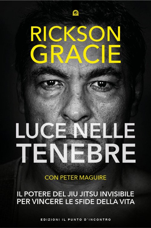 Luce nelle tenebre. Il potere del Jiu Jitsu invisibile per …