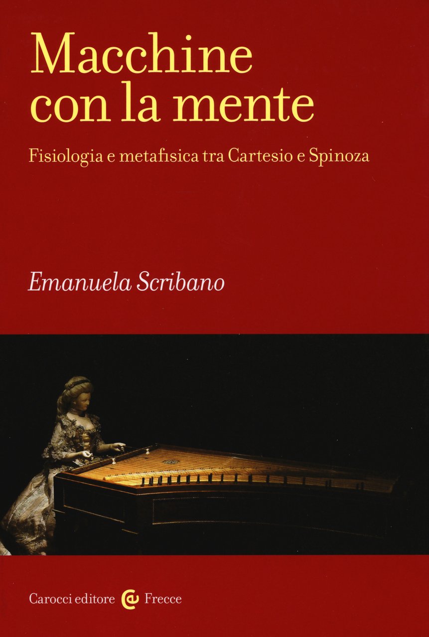 Macchine con la mente. Fisiologia e metafisica tra Cartesio e …