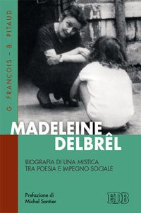 Madeleine Delbr� Biografia di una mistica tra poesia e impegno …