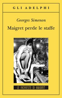 Maigret perde le staffe