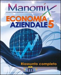 Manomix di economia aziendale. Riassunto completo. Vol. 5 | Immagine principale