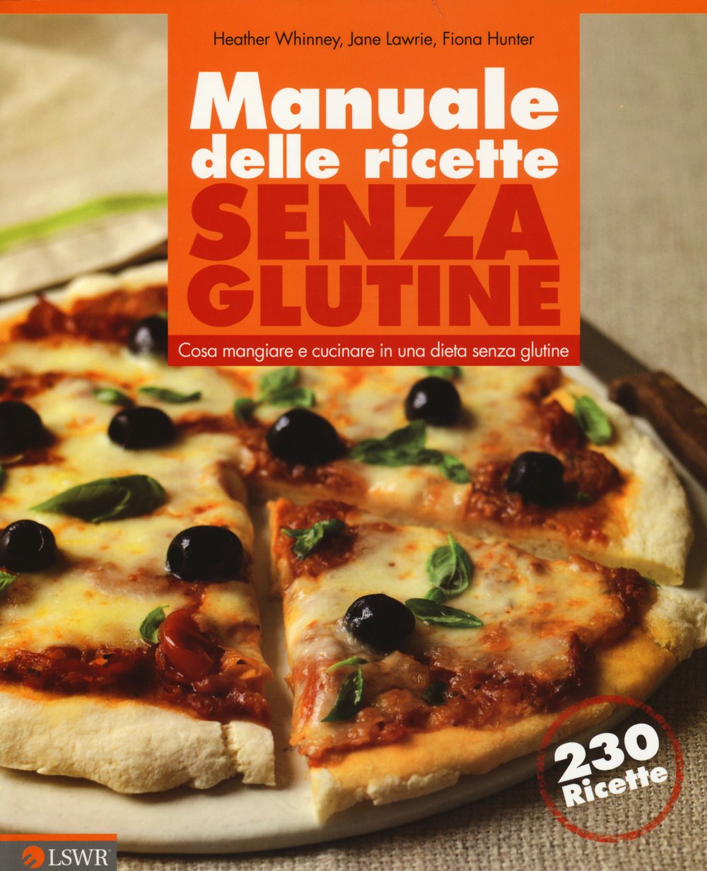 Manuale delle ricette senza glutine. Cosa mangiare e cucinare in …