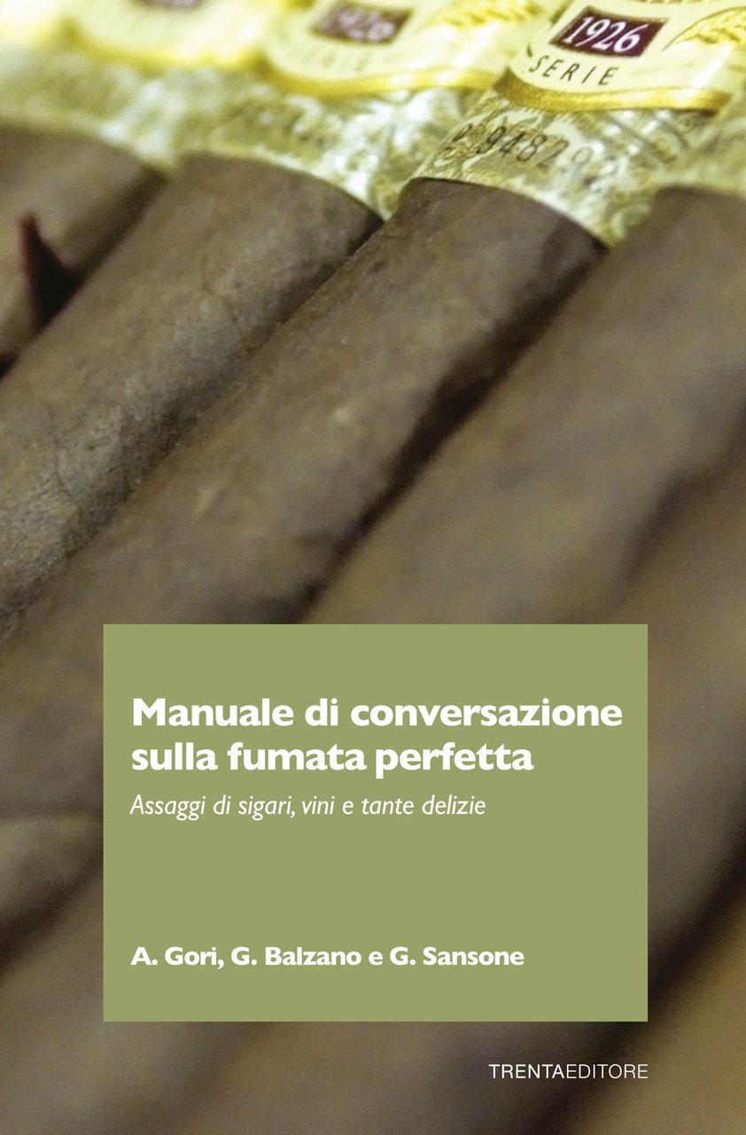 Manuale di conversazione sulla fumata perfetta. Assaggi di sigari, vini …
