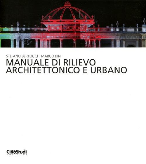 Manuale di rilievo architettonico e urbano. Ediz. illustrata