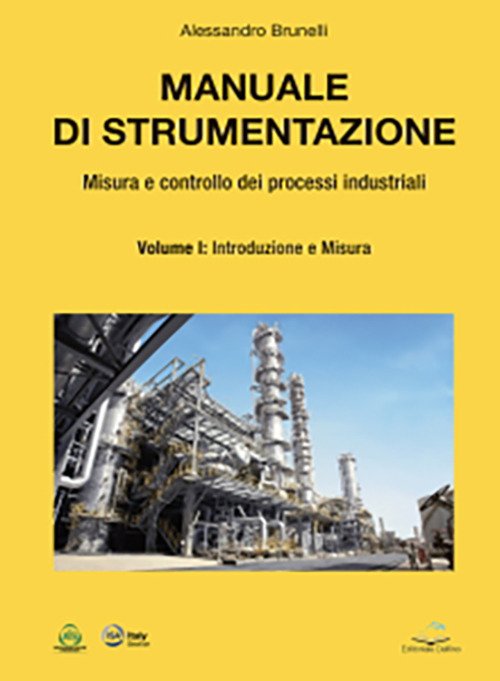 Manuale di strumentazione. Misura e controllo dei processi industriali. Vol. …
