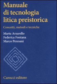 Manuale di tecnologia litica preistorica. Concetti, metodi e tecniche | Immagine principale