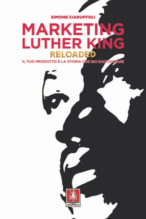 Marketing Luther King reloaded. Il tuo prodotto è la storia …