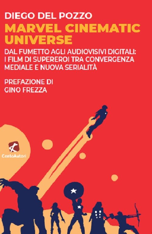 Marvel Cinematic Universe. Dal fumetto agli audiovisivi digitali: i film …
