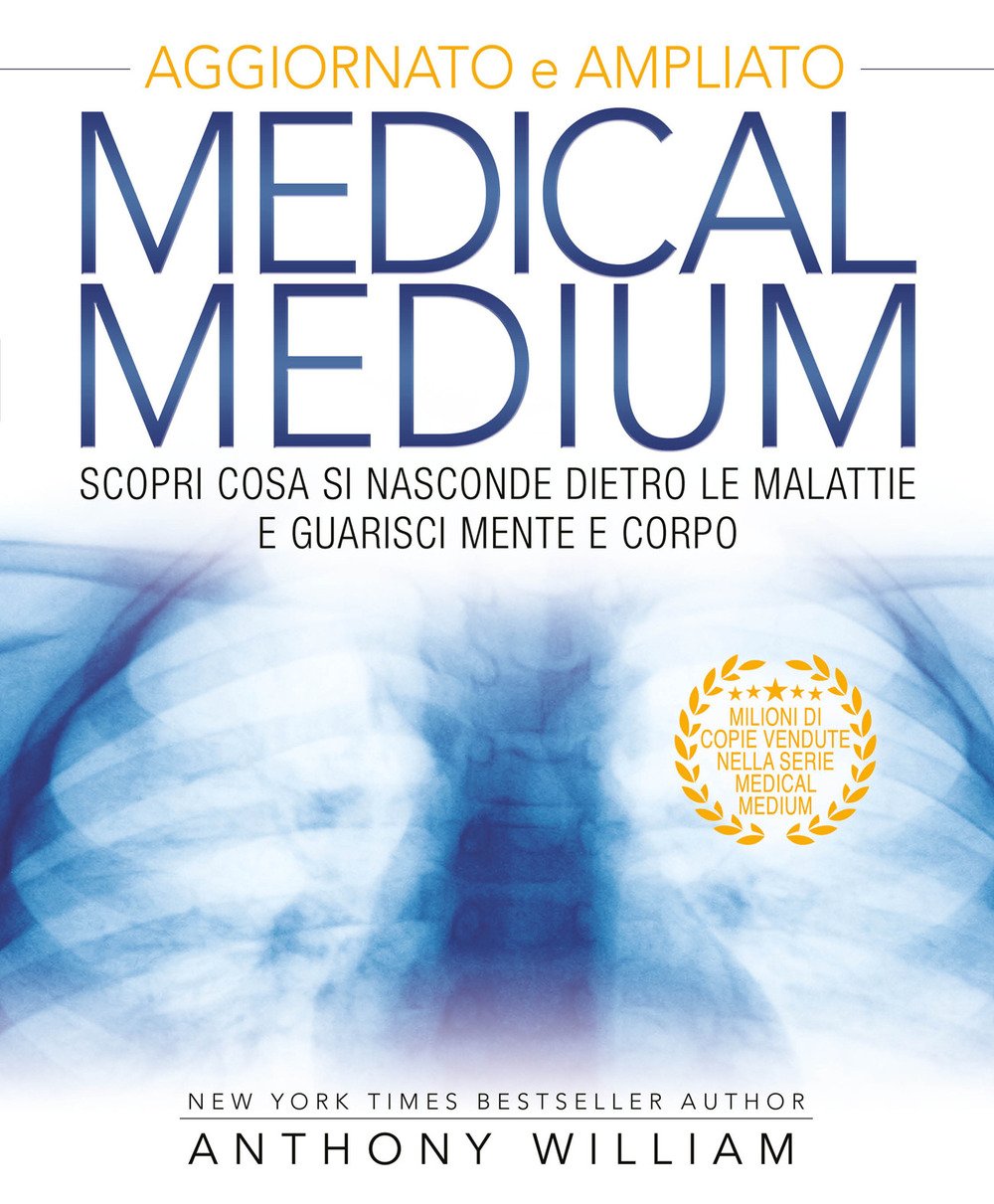 Medical medium. Scopri cosa si nasconde dietro le malattie e …