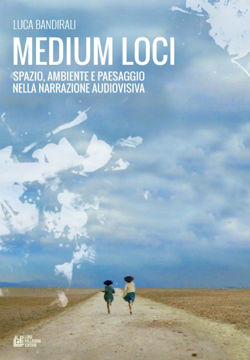 Medium loci. Spazio, ambiente e paesaggio nella narrazione audiovisiva