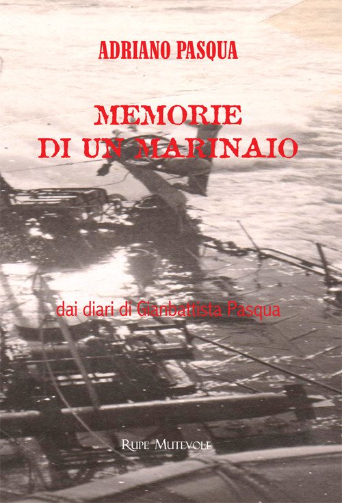 Memorie di un marinaio dai diari di Gianbattista Pasqua. Nuova …