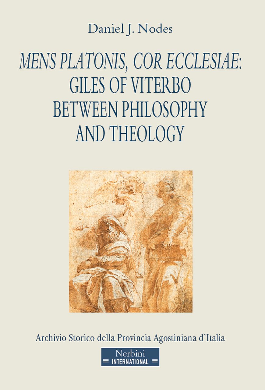 Mens Platonis, cor Ecclesiae: Giles of Viterbo between philosophy and …